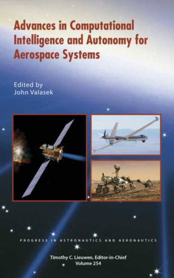 Advances in Computational Intelligence and Autonomy for Aerospace Systems by John Valasek - Hardback