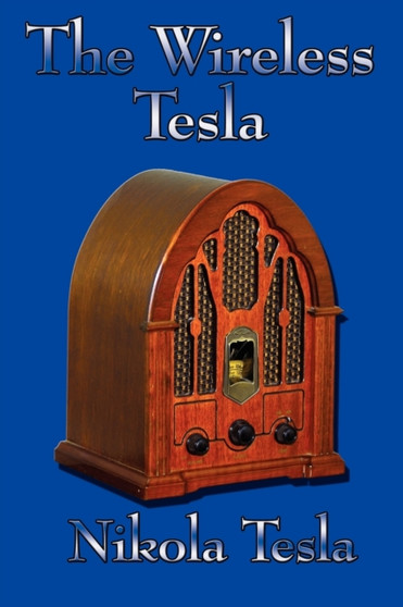 The Wireless Tesla by Nikola Tesla - Paperback
