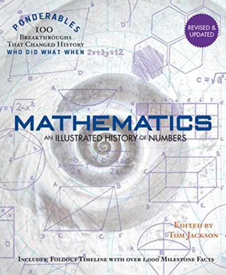 Ponderables - Mathematics : An Illustrated History of Numbers by Tom Jackson - Hardback