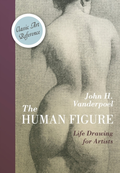 The Human Figure (Dover Anatomy for Artists) by John H Vanderpoel - Paperback