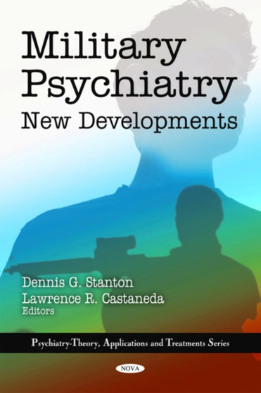 Military Psychiatry : New Developments by Dennis G Stanton - Hardback