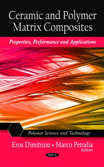 Ceramic & Polymer Matrix Composites : Properties, Performance & Applications by Eros Dimitriou - Hardback