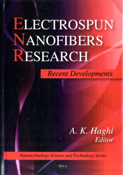 Electrospun Nanofibers Research : Recent Developments by A K Haghi - Hardback