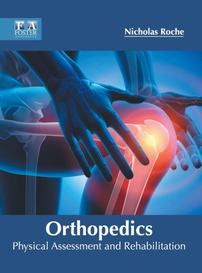 Orthopedics: Physical Assessment and Rehabilitation by Nicholas Roche - Hardback