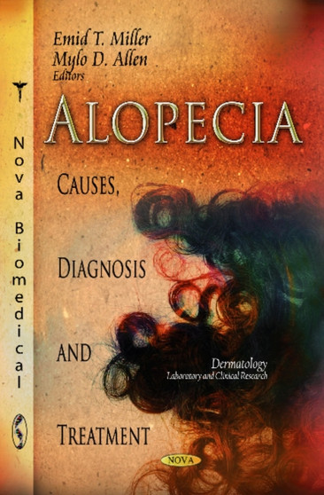 Alopecia : Causes, Diagnosis & Treatment by Emid T Miller - Paperback