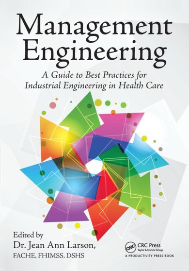 Management Engineering : A Guide to Best Practices for Industrial Engineering in Health Care by Jean Ann Larson - Paperback
