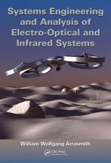 Systems Engineering and Analysis of Electro-Optical and Infrared Systems by William Wolfgang Arrasmith - Hardback