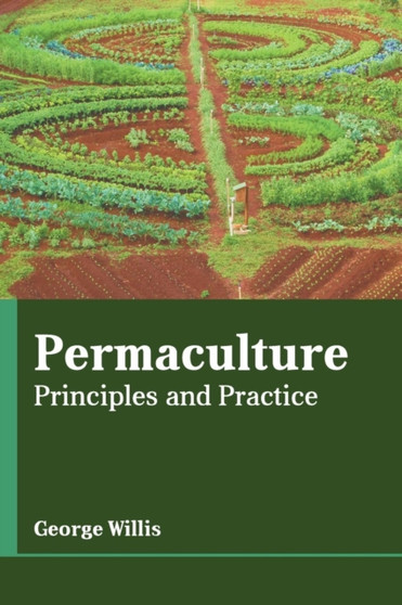 Permaculture: Principles and Practice by George Willis - Hardback