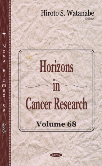 Horizons in Cancer Research : Volume 68 by Hiroto S. Watanabe - Hardback