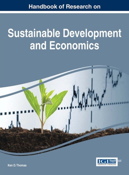 Handbook of Research on Sustainable Development and Economics by Ken D. Thomas - Hardback