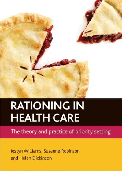 Rationing in health care : The theory and practice of priority setting by Iestyn Williams - Paperback