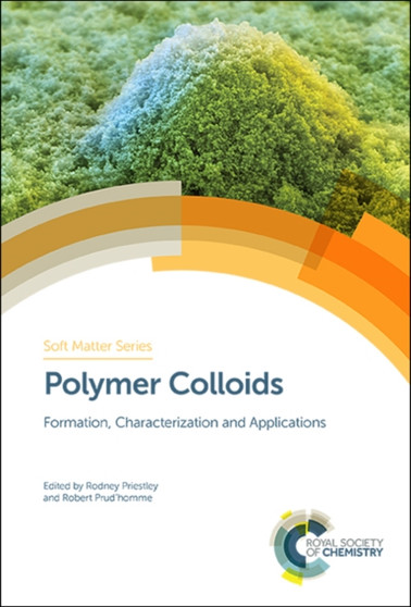 Polymer Colloids : Formation, Characterization and Applications : Volume 9 by Rodney Priestley - Hardback