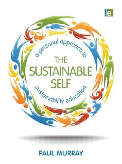 The Sustainable Self : A Personal Approach to Sustainability Education by Paul Murray - Paperback