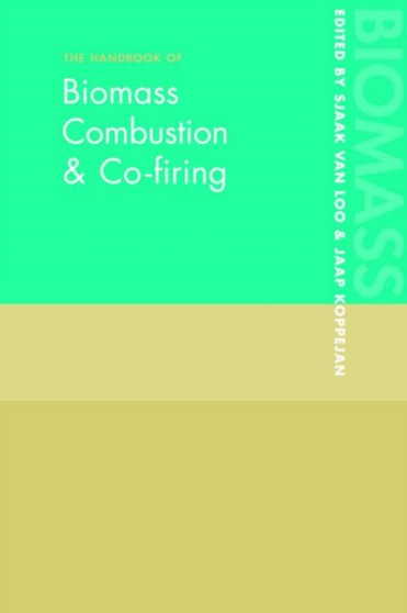 The Handbook of Biomass Combustion and Co-firing by Sjaak van Loo - Paperback
