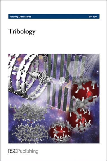 Tribology : Faraday Discussions No 156 : Volume 156 by Royal Society of Chemistry - Hardback