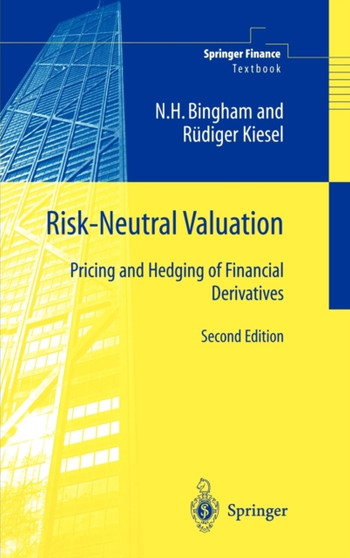 Risk-Neutral Valuation : Pricing and Hedging of Financial Derivatives by Nicholas H. Bingham - Hardback