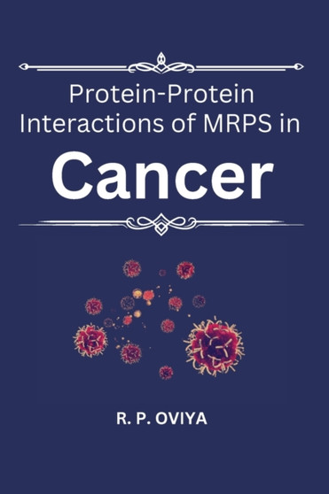 Protein-Protein Interactions of MRPS in Cancer by R P Oviya - Paperback