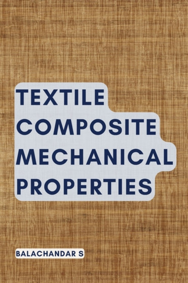 Textile Composite Mechanical Properties by Balachandar S - Paperback