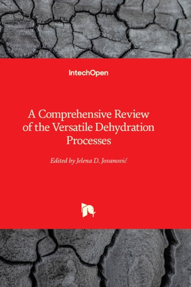 A Comprehensive Review of the Versatile Dehydration Processes by Jelena D. Jovanovic - Hardback
