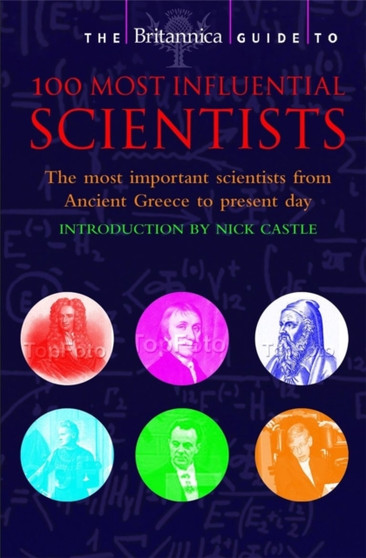 The Britannica Guide to 100 Most Influential Scientists by Britannica - Paperback