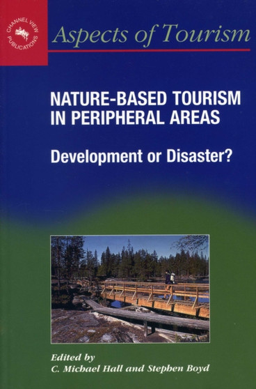 Nature-Based Tourism in Peripheral Areas : Development or Disaster? by C.Michael Hall - Paperback