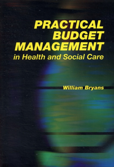Practical Budget Management in Health and Social Care by William Bryans - Paperback