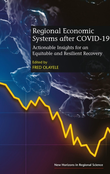 Regional Economic Systems after COVID-19 : Actionable Insights for an Equitable and Resilient Recovery by Fred Olayele - Hardback