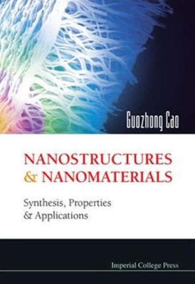 Nanostructures And Nanomaterials: Synthesis, Properties And Applications by Guozhong Cao - Paperback