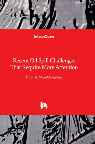Recent Oil Spill Challenges That Require More Attention by Maged Marghany - Hardback