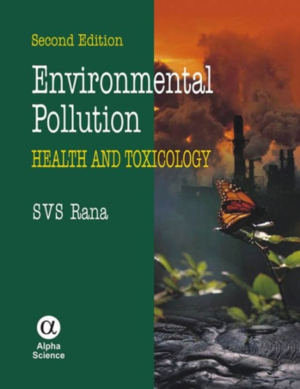 Environmental Pollution : Health and Toxicology by S.V.S. Rana - Hardback