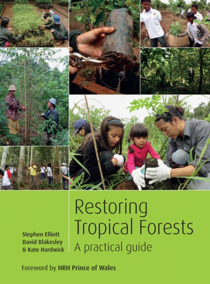 Restoring Tropical Forests : A Practical Guide by Stephen Elliott - Paperback
