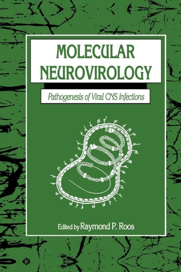 Molecular Neurovirology : Pathogenesis of Viral CNS Infections by Raymond P. Roos - Paperback