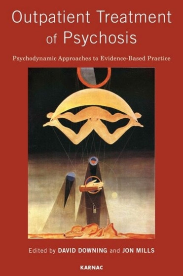 Outpatient Treatment of Psychosis : Psychodynamic Approaches to Evidence-Based Practice by David L. Downing - Paperback