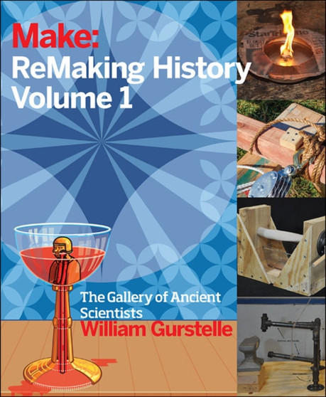 ReMaking History, Volume 1 by William Gurstelle - Paperback