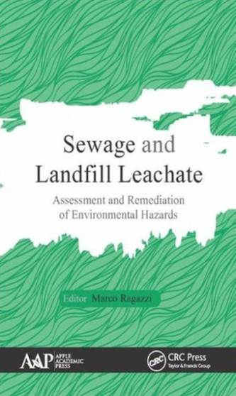 Sewage and Landfill Leachate : Assessment and Remediation of Environmental Hazards by Marco Ragazzi - Hardback