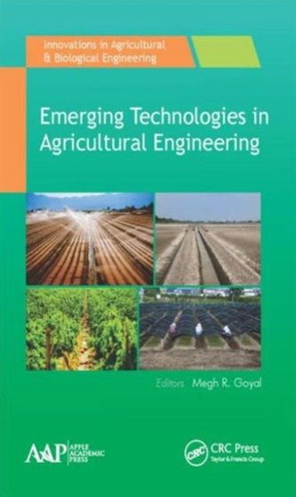Emerging Technologies in Agricultural Engineering by Megh R. Goyal - Hardback