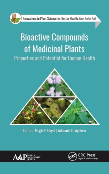 Bioactive Compounds of Medicinal Plants : Properties and Potential for Human Health by Megh R. Goyal - Hardback