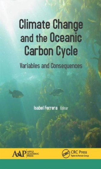 Climate Change and the Oceanic Carbon Cycle : Variables and Consequences by Isabel Ferrera - Hardback
