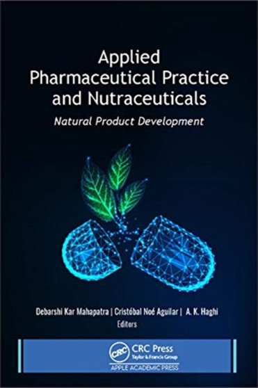 Applied Pharmaceutical Practice and Nutraceuticals : Natural Product Development by Debarshi Kar Mahapatra - Hardback