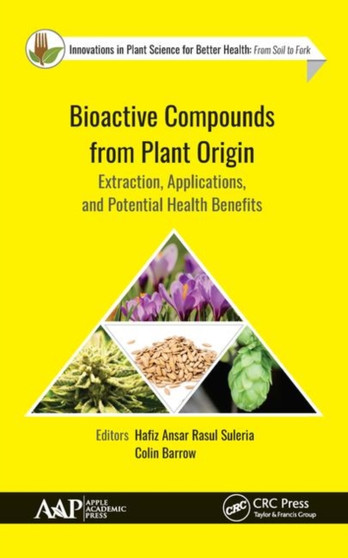 Bioactive Compounds from Plant Origin : Extraction, Applications, and Potential Health Benefits by Hafiz Ansar Rasul Suleria - Hardback