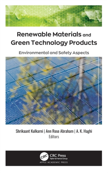 Renewable Materials and Green Technology Products : Environmental and Safety Aspects by Shrikaant Kulkarni - Hardback