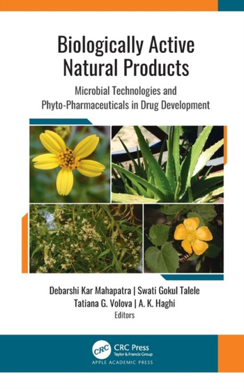 Biologically Active Natural Products : Microbial Technologies and Phyto-Pharmaceuticals in Drug Development by Debarshi Kar Mahapatra - Hardback