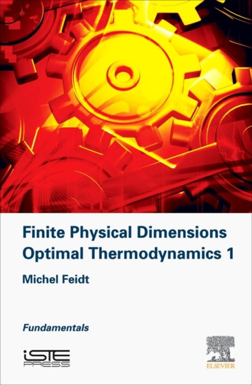 Finite Physical Dimensions Optimal Thermodynamics 1 : Fundamentals by Michel Feidt - Hardback