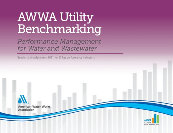 2022 AWWA Utility Benchmarking : Performance Management for Water and Wastewater by American Water Works Association - Paperback