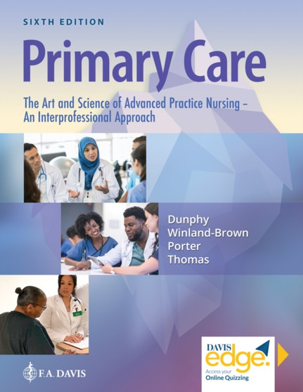 Primary Care : The Art and Science of Advanced Practice Nursing ??? An Interprofessional Approach by Lynne M. Dunphy - Hardback