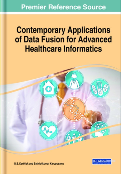 Contemporary Applications of Data Fusion for Advanced Healthcare Informatics by G.S. Karthick - Hardback