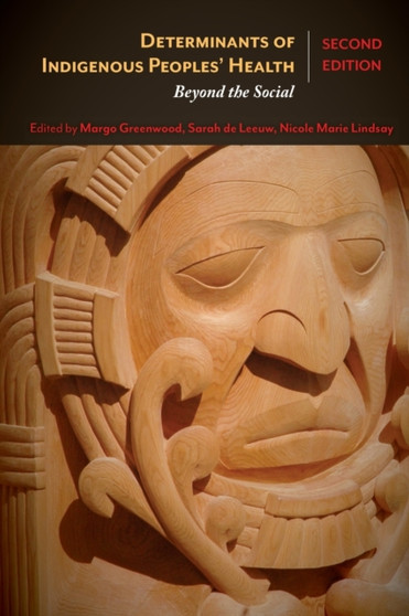 Determinants of Indigenous Peoples' Health : Beyond the Social by Margo Greenwood - Paperback