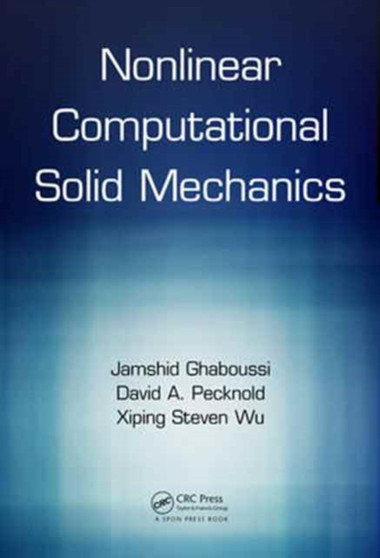 Nonlinear Computational Solid Mechanics by Jamshid Ghaboussi - Hardback