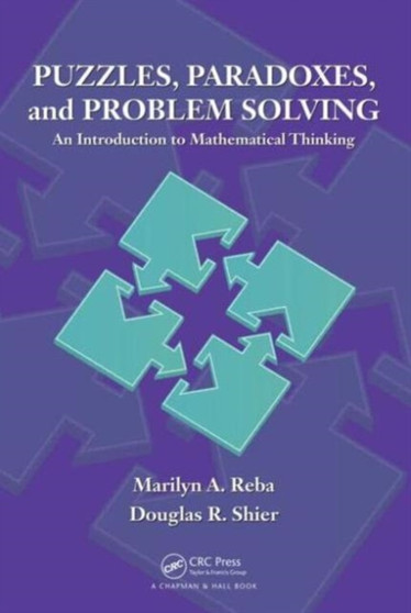 Puzzles, Paradoxes, and Problem Solving : An Introduction to Mathematical Thinking by Marilyn A. Reba - Hardback