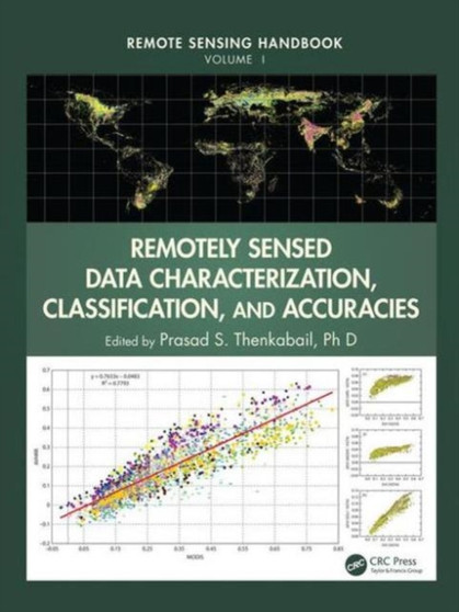 Remotely Sensed Data Characterization, Classification, and Accuracies by Ph.D. Prasad S. Thenkabail - Hardback